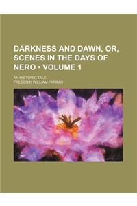 Darkness and Dawn, Or, Scenes in the Days of Nero (Volume 1); An Historic Tale