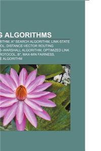 Routing Algorithms: Dijkstra's Algorithm, A* Search Algorithm, Link-State Routing Protocol, Distance-Vector Routing Protocol