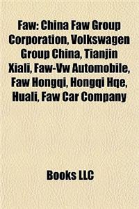 Faw: China Faw Group Corporation, Volkswagen Group China, Tianjin Xiali, Faw-VW Automobile, Faw Hongqi, Hongqi Hqe, Huali,