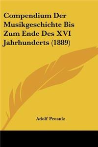 Compendium Der Musikgeschichte Bis Zum Ende Des XVI Jahrhunderts (1889)
