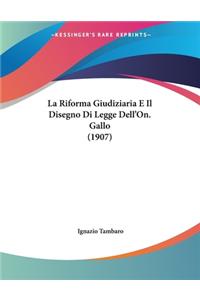 Riforma Giudiziaria E Il Disegno Di Legge Dell'On. Gallo (1907)