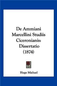De Ammiani Marcellini Studiis Ciceronianis