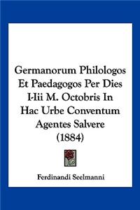 Germanorum Philologos Et Paedagogos Per Dies I-Iii M. Octobris In Hac Urbe Conventum Agentes Salvere (1884)