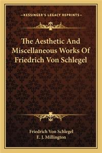 Aesthetic and Miscellaneous Works of Friedrich Von Schlegel