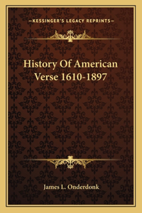 History Of American Verse 1610-1897