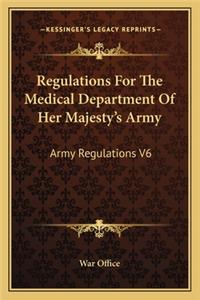 Regulations For The Medical Department Of Her Majesty's Army