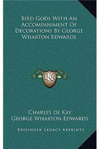 Bird Gods with an Accompaniment of Decorations by George Wharton Edwards