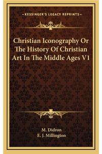 Christian Iconography Or The History Of Christian Art In The Middle Ages V1