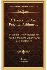 A Theoretical and Practical Arithmetic