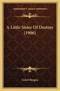A Little Sister of Destiny (1906) a Little Sister of Destiny (1906)