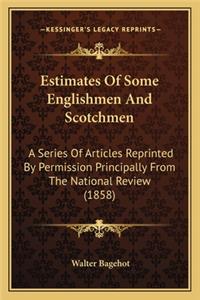 Estimates of Some Englishmen and Scotchmen