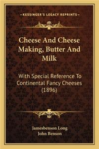 Cheese and Cheese Making, Butter and Milk