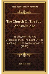 The Church of the Sub-Apostolic Age