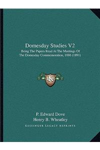 Domesday Studies V2: Being the Papers Read at the Meetings of the Domesday Commemoration, 1886 (1891)