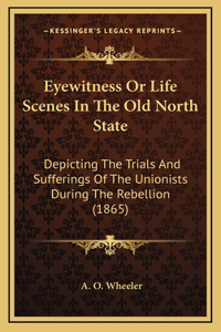 Eyewitness or Life Scenes in the Old North State