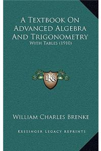 A Textbook on Advanced Algebra and Trigonometry