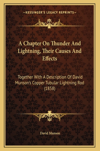 A Chapter On Thunder And Lightning, Their Causes And Effects