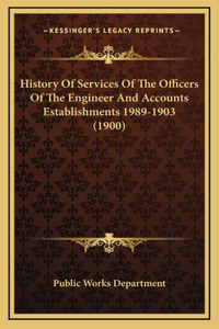 History Of Services Of The Officers Of The Engineer And Accounts Establishments 1989-1903 (1900)