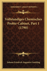 Vollstandiges Chemisches Probir-Cabinet, Part 1 (1790)