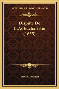 Dispute De L'Eucharistie (1655)