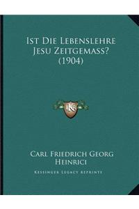 Ist Die Lebenslehre Jesu Zeitgemass? (1904)