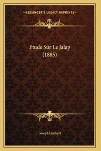 Etude Sur Le Jalap (1885)