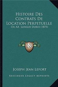Histoire Des Contrats De Location Perpetuelle