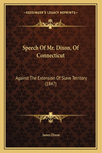 Speech Of Mr. Dixon, Of Connecticut
