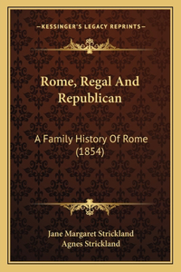 Rome, Regal And Republican