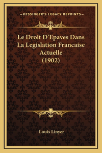 Droit D'Epaves Dans La Legislation Francaise Actuelle (1902)