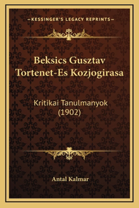 Beksics Gusztav Tortenet-Es Kozjogirasa