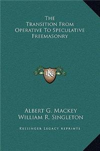 The Transition From Operative To Speculative Freemasonry