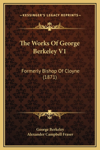 The Works Of George Berkeley V1