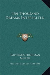 Ten Thousand Dreams Interpreted