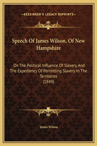 Speech Of James Wilson, Of New Hampshire