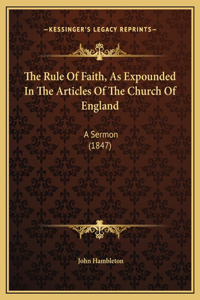 The Rule Of Faith, As Expounded In The Articles Of The Church Of England