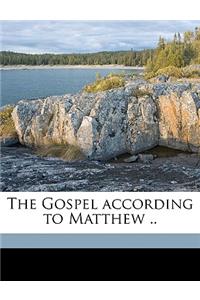 The Gospel According to Matthew ..