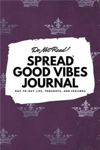 Do Not Read! Spread Good Vibes Journal