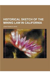 Historical Sketch of the Mining Law in California