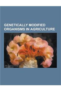 Genetically Modified Organisms in Agriculture