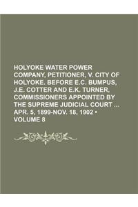 Holyoke Water Power Company, Petitioner, V. City of Holyoke. Before E.C. Bumpus, J.E. Cotter and E.K. Turner, Commissioners Appointed by the Supreme J