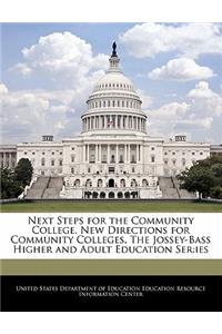 Next Steps for the Community College. New Directions for Community Colleges. the Jossey-Bass Higher and Adult Education Ser