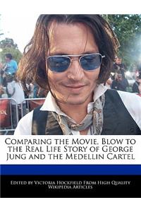 Comparing the Movie, Blow to the Real Life Story of George Jung and the Medellin Cartel