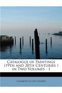 Catalogue of Paintings (19th and 20th Centuries ) in Two Volumes - I