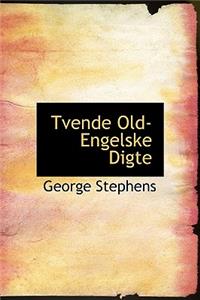 Tvende Old-Engelske Digte