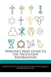 Webster's Brief Guide to the Protestant Reformation
