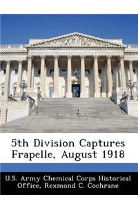 5th Division Captures Frapelle, August 1918