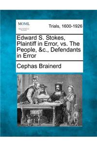 Edward S. Stokes, Plaintiff in Error, vs. the People, &c., Defendants in Error