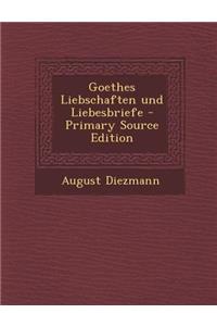 Goethes Liebschaften Und Liebesbriefe