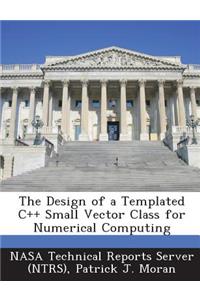 Design of a Templated C++ Small Vector Class for Numerical Computing